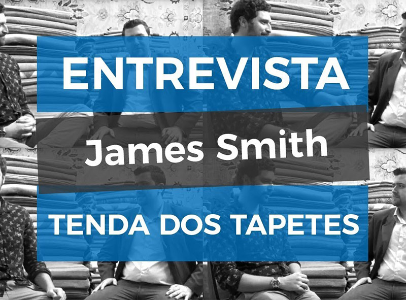 Entrevista com James Smith da Tenda dos Tapetes - Agência SOFT